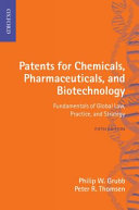 Patents for chemicals, pharmaceuticals, and biotechnology : fundamentals of global law, practice, and strategy.