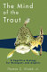 The mind of the trout : a cognitive ecology for biologists and anglers /