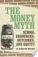 The money myth : school resources, outcomes, and equity /