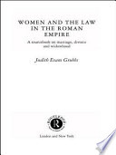 Women and the law in the Roman Empire : a sourcebook on marriage, divorce and widowhood /