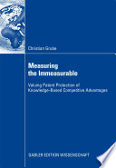 Measuring the immeasurable : valuing patent protection of knowledge-based competitive advantages /