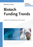 Biotech funding trends : insights from entrepreneurs and investors /