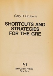 Gary R. Gruber's Shortcuts and strategies for the GRE /