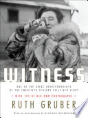 Witness : one of the great foreign correspondents of the twentieth century tells her story /