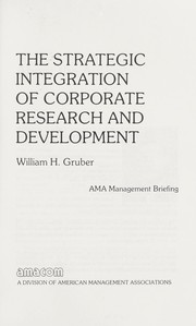 The strategic integration of corporate research and development /
