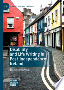 Disability and Life Writing in Post-Independence Ireland /