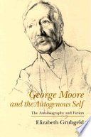 George Moore and the autogenous self : the autobiography and fiction /