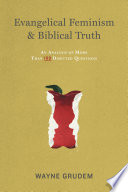Evangelical feminism & biblical truth : an analysis of more than one hundred disputed questions /