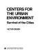 Centers for the urban environment ; survival of the cities.