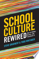 School culture rewired : how to define, assess, and transform it /