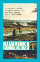 River of enterprise : the commercial origins of regional identity in the Ohio Valley, 1790-1850 /