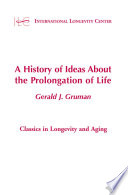 A history of ideas about the prolongation of life /
