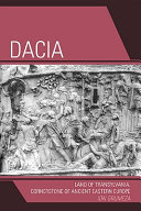 Dacia : land of Transylvania, cornerstone of ancient eastern Europe /