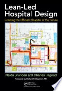 Lean-led hospital design : creating the efficient hospital of the future /