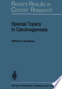 Special Topics in Carcinogenesis : Symposium of the "Gesellschaft zur Bekämpfung der Krebskrankheiten Nordrhein-Westfalen, e.V." Düsseldorf, 24th-25th March, 1972 /
