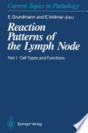 Reaction Patterns of the Lymph Node : Part 1 Cell Types and Functions /