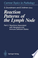 Reaction Patterns of the Lymph Node : Part 2 Reactions Associated with Neoplasia and Immune Deficient States /