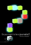 So you want to be a journalist? /