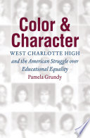 Color and character : West Charlotte High and the American struggle over educational equality /