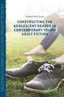 Constructing the adolescent reader in contemporary young adult fiction /