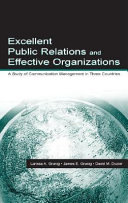 Excellent public relations and effective organizations : a study of communication management in three countries /