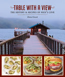 Table with a view : the history & recipes of Nick's Cove /