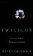 Twilight : losing sight, gaining insight /