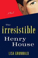 The irresistible Henry House : a novel /