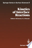Kinetics of Interface Reactions : Proceedings of a Workshop on Interface Phenomena, Campobello Island, Canada, September 24-27, 1986 /