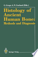 Histology of Ancient Human Bone: Methods and Diagnosis : Proceedings of the "Palaeohistology Workshop" held from 3-5 October 1990 at Göttingen /