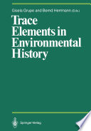Trace Elements in Environmental History : Proceedings of the Symposium held from June 24th to 26th, 1987, at Göttingen /