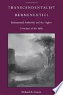 Transcendentalist hermeneutics : institutional authority and the higher criticism of the Bible /
