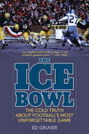 The Ice Bowl : the cold truth about football's most unforgettable game /