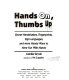 Hands on, thumbs up : secret handshakes, fingerprints, sign languages, and more handy ways to have fun with hands /