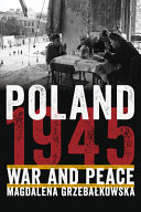 Poland 1945 : war and peace /