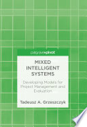 Mixed intelligent systems : developing models for project management and evaluation /