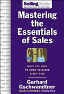 Mastering the essentials of sales : what you need to know to close every sale /