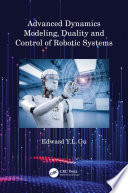 Advanced dynamics modeling, duality and control of robotic systems /