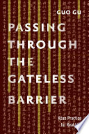 Passing through the gateless barrier : Koan practice for real life /