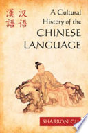 A cultural history of the Chinese language /