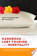 Handbook of LGBT tourism and hospitality : a guide for business practice /