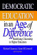 Democratic education in an age of difference : redefining citizenship in higher education /