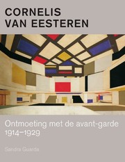 Cornelis van Eesteren : meeting the avant-garde 1914-1929 /