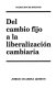 Del cambio fijo a la liberalización cambiaria : colección de ensayos /