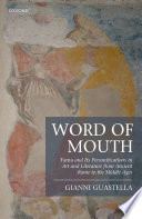 Word of mouth : fama and its personifications in art and literature from ancient Rome to the Middle Ages /