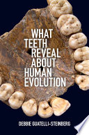 What teeth reveal about human evolution /