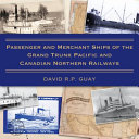Passenger and merchant ships of the Grand Trunk Pacific and Canadian Northern Railways /