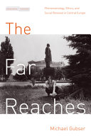 The far reaches : phenomenology, ethics, and social renewal in central Europe /