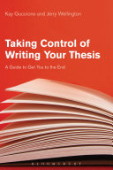 Taking control of writing your thesis : a guide to get you to the end /