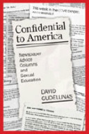 Confidential to America : newspaper advice columns and sexual education /